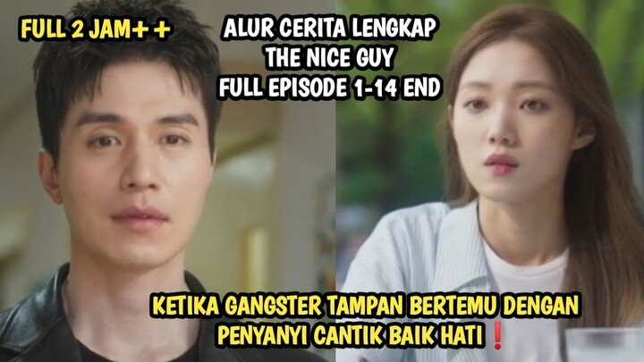 KETIKA GANGSTER TAMPAN BERTEMU DENGAN PENYANYI CANTIK BAIK HATI - THE NICE GUY FULL EPISODE 1-14