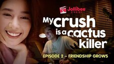 My Crush is A Cactus K*ller Episode 2