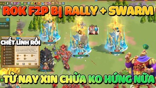 Rok F2P Bị Rally + Swarm Chết Cả Lính Khi Mải Mê Nhảy Nhà - Các Boss Cứu Kịp Lần Sau Chừa KD #2975