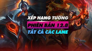 LMHT Bàn Bạc #7 : XẾP HẠNG SỨC MẠNH TƯỚNG PHIÊN BẢN 12.8 Ở ALL LANE - LIÊN MINH HUYỀN THOẠI