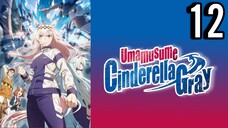 Uma Musume: Cinderella Gray Episode 12