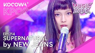 New Jeans - Supernatural | Music Bank EP1214 | KOCOWA+