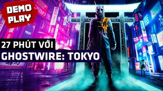 27 Phút Trải Nghiệm Ghostwire: Tokyo