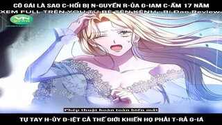 Cô gái là sao c-hổi bị n-guyền r-ủa g-iam c-ầm 17 năm, tự tay h-ủy d-iệt cả thế  #reviewtruyentranh