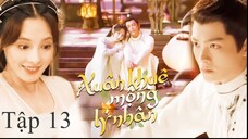 Người Trong Mộng Xuân Khuê - Tập 13 | Vietsub