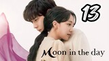 󾓮 낮에 뜨는 달 MOON IN A DAY       EP 13 ENG SUB