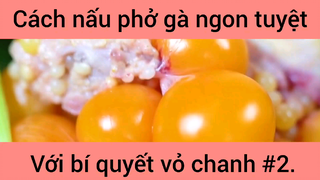 Cách nấu phở gà ngon tuyệt với bí quyết vỏ chanh #2