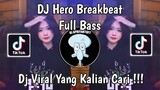 DJ HERO BREAKBEAT VIRAL TIK TOK TERBARU 2024 YANG KALIAN CARI !