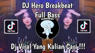 DJ HERO BREAKBEAT VIRAL TIK TOK TERBARU 2024 YANG KALIAN CARI !