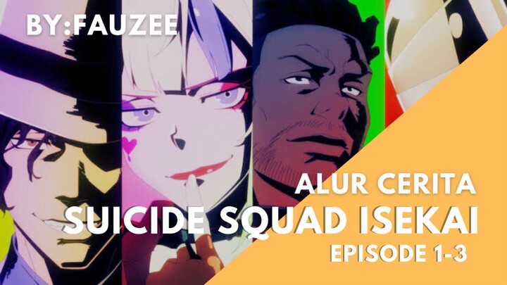 Alur cerita singkat Suicide Squad ISEKAI | by:Fauzee