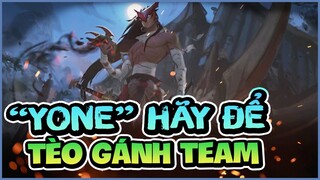 [THROWTHI] Yone Top Hãy Để Một Lần Tèo Gánh Team