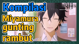 [Horimiya] Kompilasi | Miyamura gunting rambut