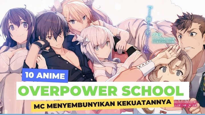 10 Anime Overpower School MC Menyembunyikan Kekuatan Aslinya di Sekolah !