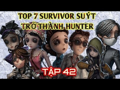 TẬP 42 | TOP 7 SURVIVOR SUÝT TRỞ THÀNH... HUNTER Trong IDENTITY V | Tâm Ca TV