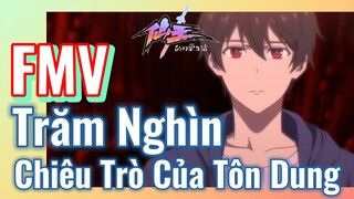 [Nhật Ký Của Tiên Vương] FMV | Trăm Nghìn Chiêu Trò Của Tôn Dung