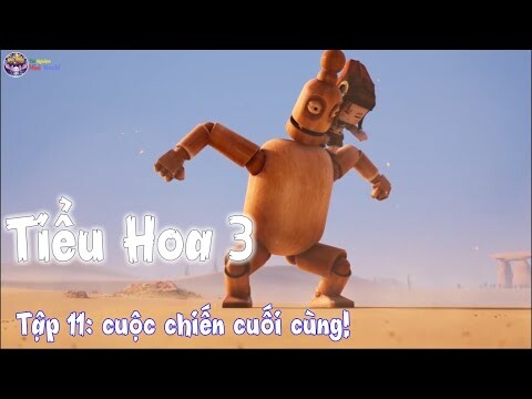 Tiểu Hoa 3 Tập11: cuộc chiến cuối cùng!!