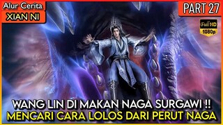 WANG LIN M4TI DI TELAN OLEH NAGA RAKSASA !? - Xian ni Renegade immortal Eps 27