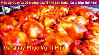 Món Gà Quay Và Thịt Nướng Của Tỉ Phú Dubai Có Vị Như Thế Nào? | Review Con Người Và Cuộc Sống