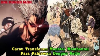 Mengerikan !!! Garou Transform Monster Membantai Para Pahlawan Dengan Lumayan Sadis | Epic