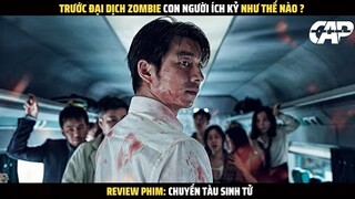 [REVIEW PHIM] CHUYẾN TÀU SINH TỬ || TRAIN TO BUSAN 1 || CAP REVIEW