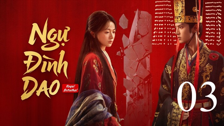 Ngự Đình Dao (Royal Betrothal) Vietsub Full HD - Tập 3