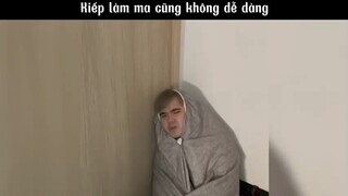 Kiếp làm ma cũng không dễ dàng #meme