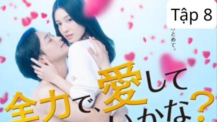 Zenryoku de, Aishite Ii Kana (Hãy Để Anh Yêu Em Bằng Cả Trái Tim Nhé) (2023)-Tập 8/8