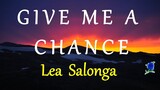 GIVE ME A CHANCE -  LEA SALONGA lyrics