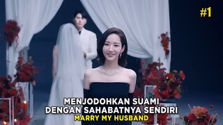 MENJODOHKAN SUAMINYA DENGAN SAHABATNYA SENDIRI - ALUR CERITA FILM MARRY MY HUSBAND EPS 1