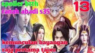 Batle Through The Heaven Ranah Abadi S35 Part 13 : Kemunculan Bayangan Raja Pertama Taixu