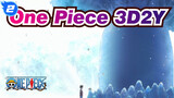 [One Piece] 3D2Y--- Mengulang, ke Dunia Yang Baru_2