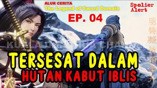 TERSESAT DALAM HUTAN KABUT IBLIS - The Legend of Sword Domain Episode 04 Subtitle Indonesia