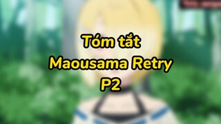 Tóm tắt anime: Maousama Retry (P2) | #anime #maousamaretry