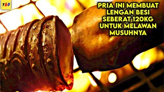 Keren !! Pria Ini Membuat Lengan Besi Seberat 120 Kg Untuk Melawan Musuhnya - ALUR CERITA FILM
