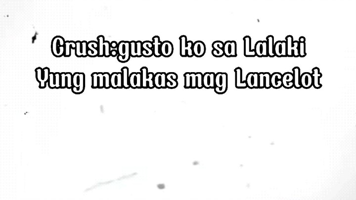 Crush Lancelot ko na to