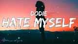 Dodie - Hate Myself (Lyrics)