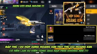 Free Fire| Thử nghiệm đập 100 hộp mới kiếm Uzi và MAG7 hoàng kim - Có nên làm sự kiện tặng quà không