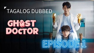 GHOST DOCTOR Episode 1 TAGALOG DUB