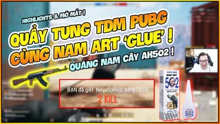 QUĂNG NAM ART 'GLUE' CÂY AK502 ! HIGHLIGHTS MỜ MẮT TDM PUBG PC