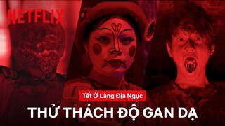 Thử thách độ rùng rợn | Tết ở làng địa ngục | Netflix