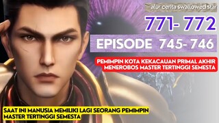 Alur Cerita Swallowed Star Season 2 Episode 745-746 | 771-772 [ English Subtitle ]