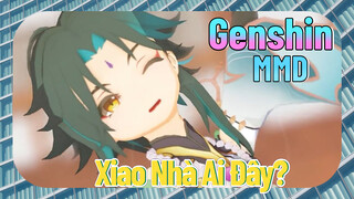 [Genshin, MMD] Xiao Nhà Ai Đây?