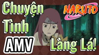 [Naruto] AMV | Chuyện Tình Làng Lá!