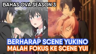 Realita Tidak Seindah Ekspektasi (Bahas OVA Oregairu Season 3)