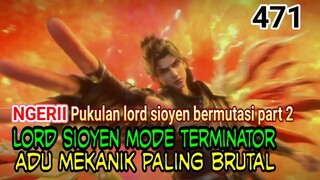 LORD SIOYEN MAKIN BRINGASS BIKIN MUYING AUTO NAKAL! - ALUR CERITA BTTH RANAH KAISAR 471!