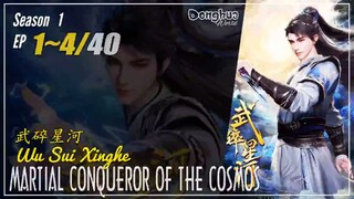 Martial Conqueror of the Cosmos Season 1 EP 1 ~ 4 武碎星河 Wu Sui Xinghe | Donghua 1080P - CC English