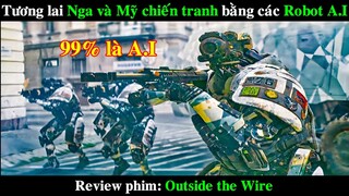 Tương lai Con Người chiến tranh bằng các Robot AI | REVIEW PHIM Outside the Wire