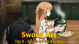 Sword Art Tập 8 - Asuna trổ tài đầu bếp