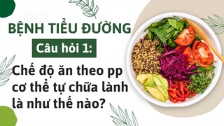 Bệnh tiểu đường:  Chế độ ăn theo phương pháp cơ thể tự chữa lành là gì?