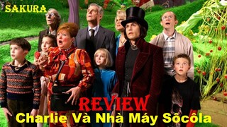 REVIEW PHIM CHARLIE VÀ NHÀ MÁY SÔ CÔ LA || CHARLIE AND THE CHOCOLATE FACTORY || SAKURA REVIEW